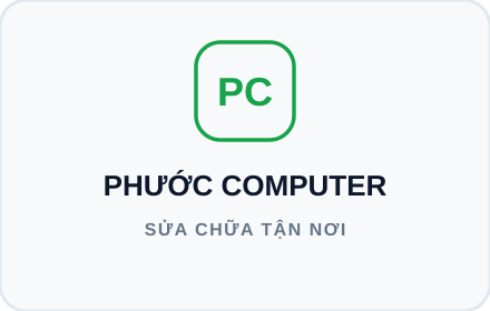 Phước Computer – Dịch Vụ Cài Win & Vệ Sinh Laptop Tại Nhà